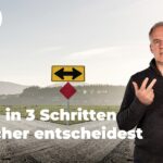 Treffsicher entscheiden – in drei Schritten.