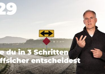 Treffsicher entscheiden - in drei Schritten.